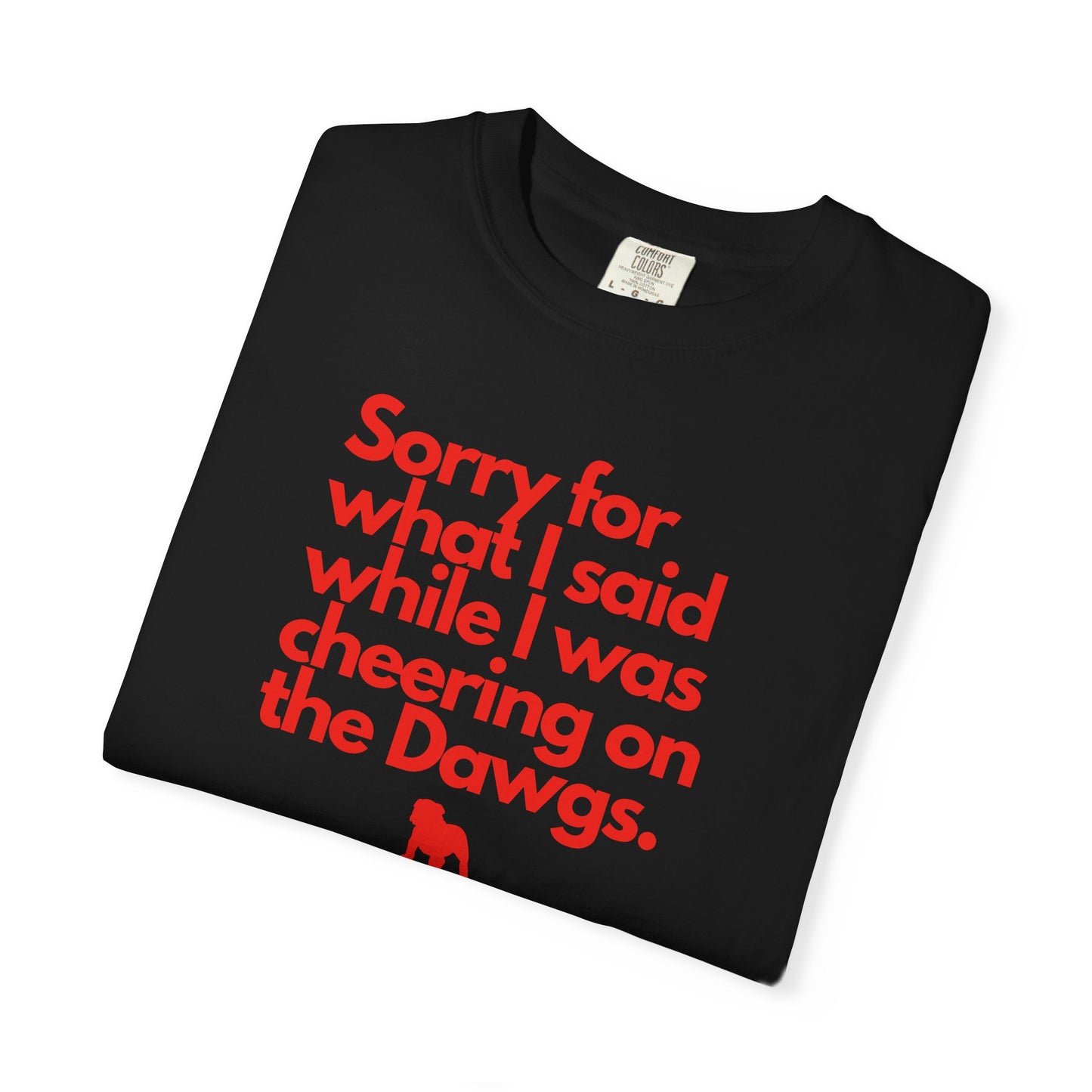 Sorry (Not Sorry) Dawgs Color Comfort Adult Tee