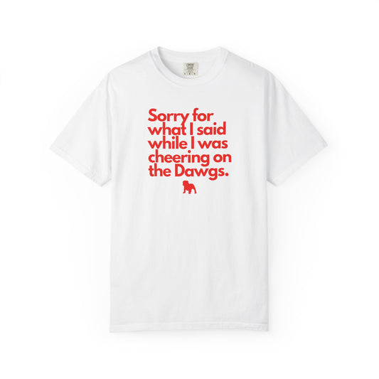 Sorry (Not Sorry) Dawgs Color Comfort Adult Tee