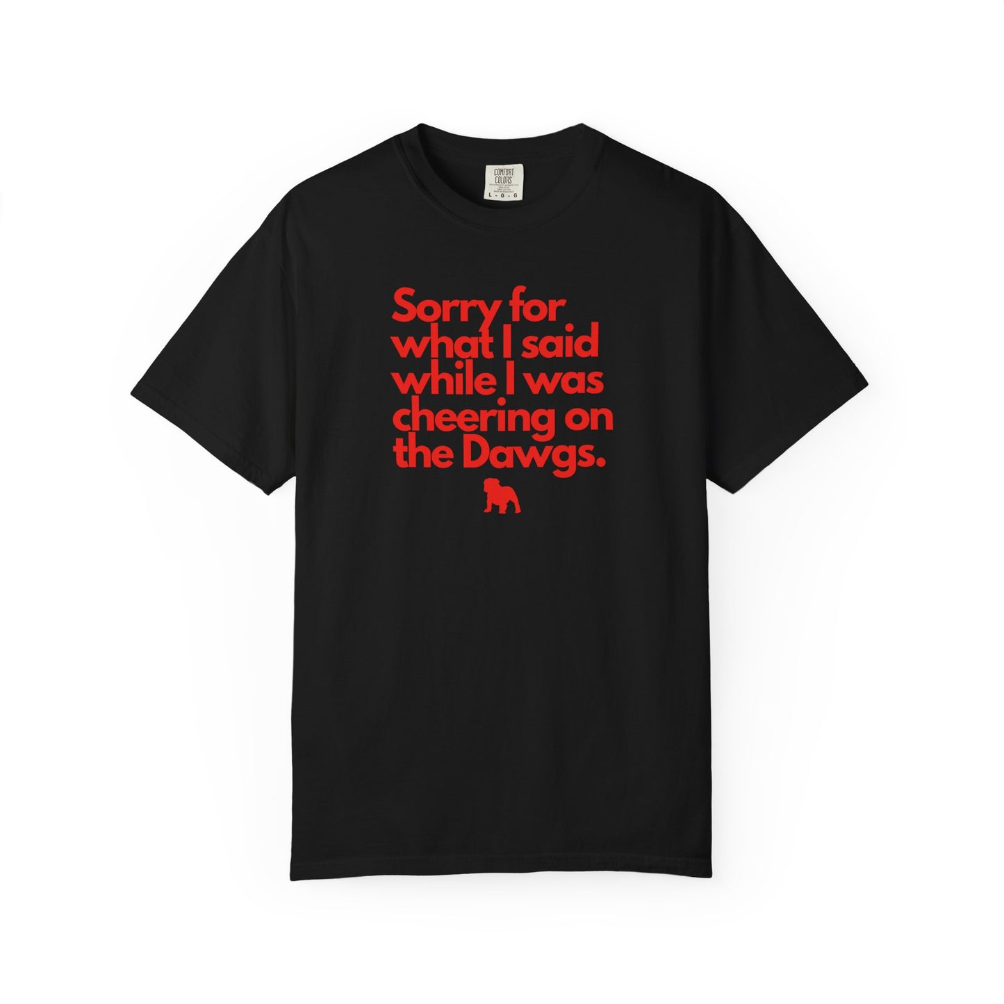 Sorry (Not Sorry) Dawgs Color Comfort Adult Tee