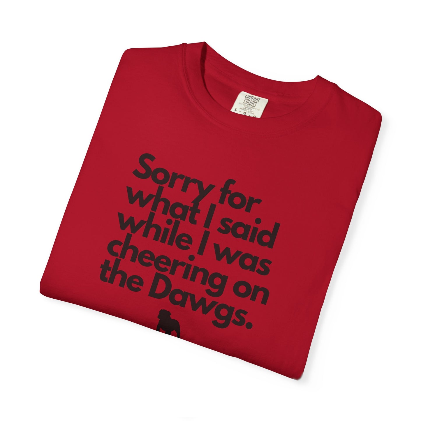 Sorry (Not Sorry) Dawgs Color Comfort Adult Tee