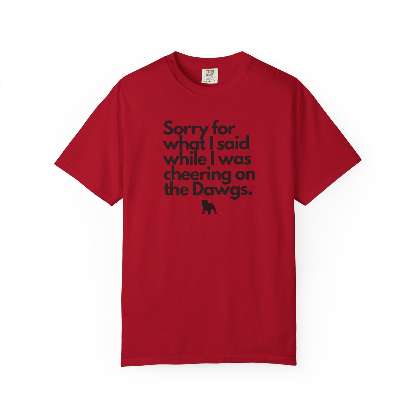 Sorry (Not Sorry) Dawgs Color Comfort Adult Tee